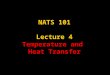 1 NATS 101 Lecture 4 Temperature and Heat Transfer