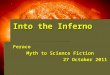 Into the Inferno Feraco Myth to Science Fiction 27 October 2011