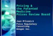 Pricing & the Patented Medicine Prices Review Board Joan M c Cormick Price Regulatory Consulting Brogan Inc