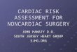 CARDIAC RISK ASSESSMENT FOR NONCARDIAC SURGERY JOHN HAMATY D.O. SOUTH JERSEY HEART GROUP SJHG.ORG