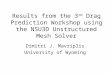 Results from the 3 rd Drag Prediction Workshop using the NSU3D Unstructured Mesh Solver Dimitri J. Mavriplis University of Wyoming