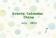 Events Calendar China July 2014. SunMonTueWedThuFriSat 12345 6 789101112 1314141515161617171819 202122232425252626 272728293031 Circus Ballet&Dance Concert