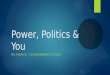 Power, Politics & You MR. RYDALCH – US GOVERNMENT & CIVICS