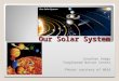 Our Solar System Jonathan Hodge Tanglewood Nature Center Photos courtesy of NASA