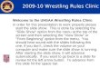 2009-10 Wrestling Rules Clinic Welcome to the UHSAA Wrestling Rules Clinic In order for this presentation to work properly please start the slide show