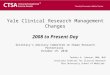 Yale Clinical Research Management Changes 2008 to Present Day Tesheia H. Johnson, MBA, MHS Associate Director for Clinical Research Yale University School