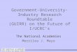 Government-University-Industry Research Roundtable (GUIRR) on the Future of I/UCRC’s The National Academies Merrilea J. Mayo