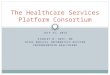 JULY 31, 2014 STANLEY M. HUFF, MD CHIEF MEDICAL INFORMATICS OFFICER INTERMOUNTAIN HEALTHCARE The Healthcare Services Platform Consortium