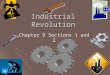 Industrial Revolution Chapter 9 Sections 1 and 2