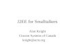J2EE for Smalltalkers Alan Knight Cincom Systems of Canada knight@acm.org