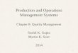 Production and Operations Management Systems Chapter 8: Quality Management Sushil K. Gupta Martin K. Starr 2014 1