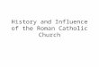 History and Influence of the Roman Catholic Church