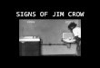 SIGNS OF JIM CROW. Jim Crow in Massachusetts Massachusetts outlawed slavery in 1781 but … The term "Jim Crow Law" was first used in 1841 in reference