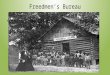 Freedmen’s Bureau Organization created to provide help and services to African Americans and certain poor people in the South – Built schools – Helped