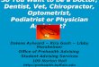 So You Want to be a Doctor, Dentist, Vet, Chiropractor, Optometrist, Podiatrist or Physician Assistant? Dalene Aylward ~ Kira Gosh ~ Libby Morsheimer Office