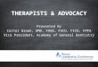 THERAPISTS & ADVOCACY Presented By Carter Brown, DMD, FAGD, FACD, FICD, FPFA Vice President, Academy of General Dentistry