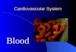 Cardiovascular System Blood Composition of Blood Blood is the body’s only fluid tissue It is composed of liquid plasma and formed elements Formed elements