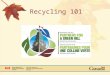 Recycling 101. Overview 1.Partners for a Green Hill Recycling Program. 2.What is not recyclable? 3.What happens to recyclable materials?