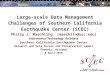 Large-scale Data Management Challenges of Southern California Earthquake Center (SCEC) Philip J. Maechling (maechlin@usc.edu) Information Technology Architect