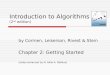 Introduction to Algorithms (2 nd edition) by Cormen, Leiserson, Rivest & Stein Chapter 2: Getting Started (slides enhanced by N. Adlai A. DePano)
