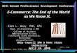 © Glen L. Gray 1 E-Commerce: The End of the World as We Know It. Glen L. Gray, PhD, CPA Dept. of Accounting & MIS College of Business Administration &