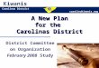 Carolinas District carolinakiwanis.org Kiwanis A New Plan for the Carolinas District District Committee on Organization February 2008 Study