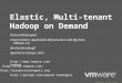 © 2009 VMware Inc. All rights reserved Elastic, Multi-tenant Hadoop on Demand Richard McDougall, Chief Architect, Application Infrastructure and Big Data,