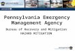 Pennsylvania Emergency Management Agency Bureau of Recovery and Mitigation HAZARD MITIGATION