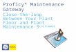 Proficy* Maintenance Gateway Close-the-loop Between Your Plant Floor and Plant Maintenance Systems