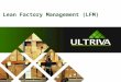 Lean Factory Management (LFM). About Us… Lori McNeely lorim@ultriva.com Ultriva Customer Support Specialist 2 Ed Conrey edwardc@ultriva.com Ultriva Application