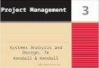 ©2008 Pearson Prentice Hall Project Management Systems Analysis and Design, 7e Kendall & Kendall 3