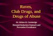 Raves, Club Drugs, and Drugs of Abuse Dr. Milton H. Cambridge Demand Reduction Outreach and Prevention Coordinator