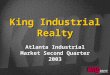 King Industrial Realty Atlanta Industrial Market Second Quarter 2003