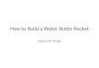 How to Build a Water Bottle Rocket Science 8 th Grade