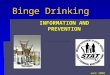 Binge Drinking INFORMATION AND PREVENTION June 2008