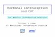 Hormonal Contraception and EHC Trainer’s name XX Medicines Information Service for Health Information Advisors