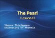 Sharee Thielemann University of Phoenix After reading the short story, The Pearl, by John Steinbeck AND Watching the video, The Pearl AND Teacher instruction