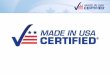 Who We Are: Made in USA Certified® MADE IN USA CERTIFIED® is the only Registered “Made in USA Certified” Word Mark with the U.S. Patent and Trademark