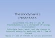 Thermodynamic Processes Illustrate how the 1 st law of thermodynamics is a statement of energy conservation Calculate heat, work, and the change in internal