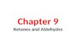 Chapter 9 Ketones and Aldehydes. Carbonyl Compounds
