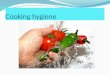 Cooking hygiene. 4 IMPORTANT ASPECTS IN COOKING HYGIENE PERSONAL HYGIENE HYGIENE IN SITE OF COOKING HYGIENE IN UTENSILS AND EQUIPMENT HYGIENE IN FOOD