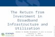 © Strategic Networks Group, Inc. 2014 The Return from Investment in Broadband Infrastructure and Utilization Initiatives Insights from the 2014 SNG White
