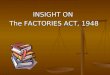 INSIGHT ON The FACTORIES ACT, 1948. What the Department of Factories and Boilers is all about? One amongst the 50+ Government departments