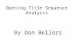 Opening Title Sequence Analysis By Dan Bellers. MISE-EN-SCENE (Bullet Boy) The location in the opening title sequence is a prison but this is quite a