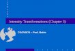 Intensity Transformations (Chapter 3) CS474/674 – Prof. Bebis
