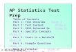 AP Statistics Test Prep Table of Contents Part 1: Test OverviewSlide 2Slide 2 Part 2: Test ContentSlide 4Slide 4 Part 3: 2013 Released QsSlide 11Slide