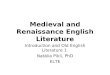 Medieval and Renaissance English Literature Introduction and Old English Literature 1. Natália Pikli, PhD ELTE