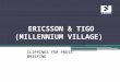 ERICSSON & TIGO (MILLENNIUM VILLAGE) CLIPPINGS FOR PRESS BRIEFING