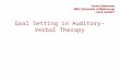 Goal Setting in Auditory-Verbal Therapy. Goal Setting in AVT Assessing Current Functioning If we’re to navigate the ship we need to know where we are,