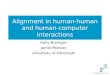 Alignment in human-human and human-computer interactions Holly Branigan Jamie Pearson University of Edinburgh